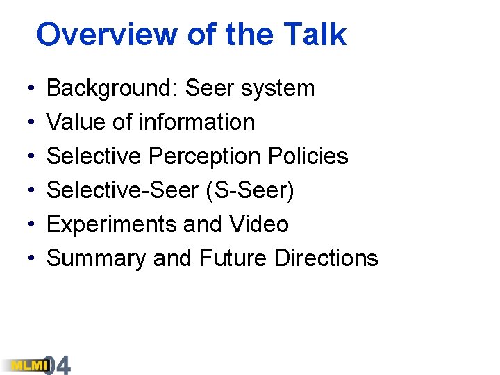 Overview of the Talk • • • Background: Seer system Value of information Selective