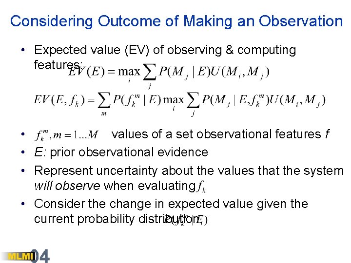 Considering Outcome of Making an Observation • Expected value (EV) of observing & computing