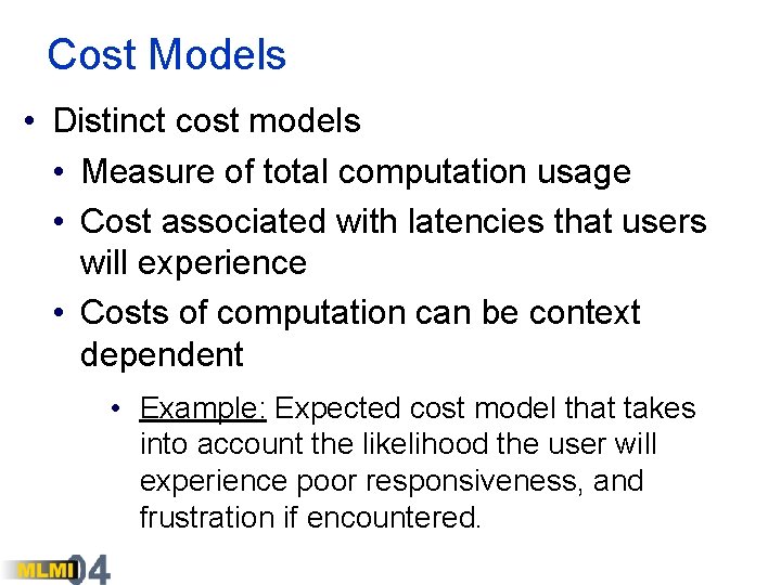 Cost Models • Distinct cost models • Measure of total computation usage • Cost