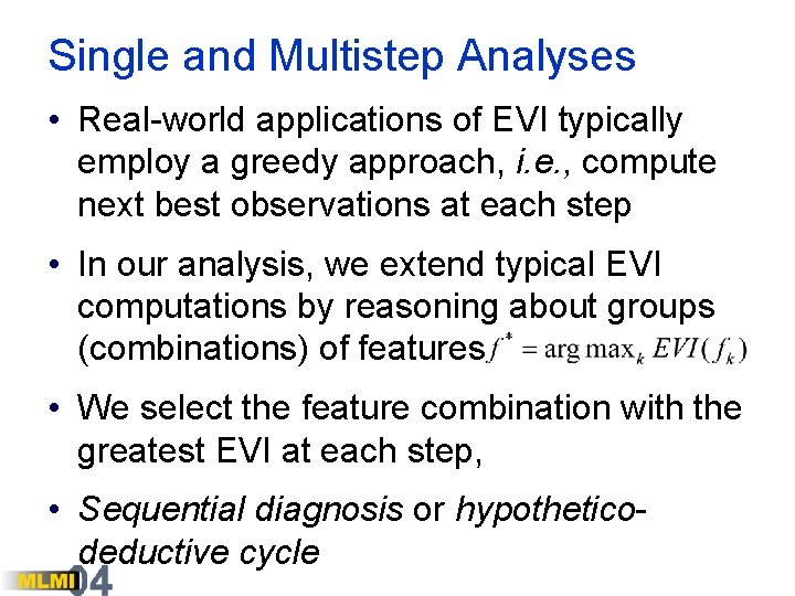 Single and Multistep Analyses • Real-world applications of EVI typically employ a greedy approach,
