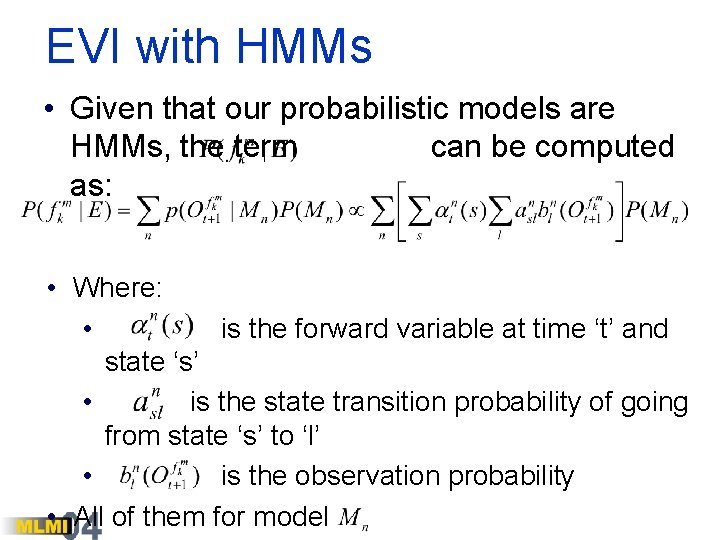 EVI with HMMs • Given that our probabilistic models are HMMs, the term can