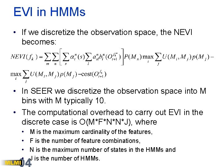 EVI in HMMs • If we discretize the observation space, the NEVI becomes: •