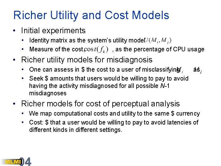 Richer Utility and Cost Models • Initial experiments • Identity matrix as the system’s