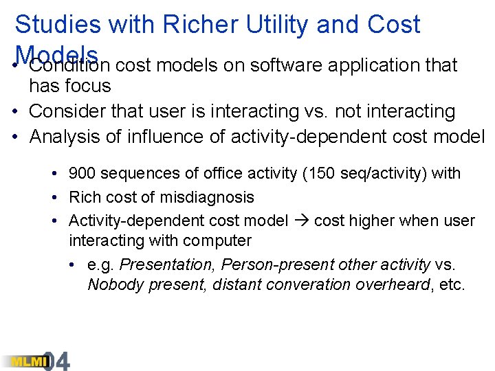 Studies with Richer Utility and Cost • Models Condition cost models on software application