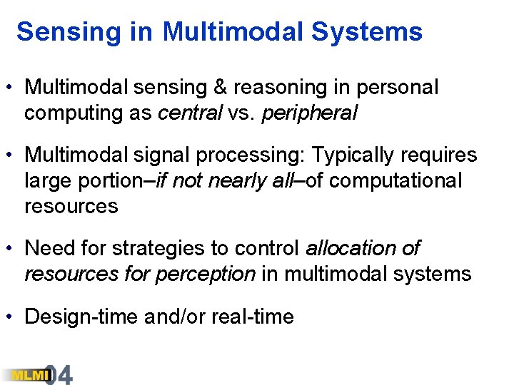 Sensing in Multimodal Systems • Multimodal sensing & reasoning in personal computing as central