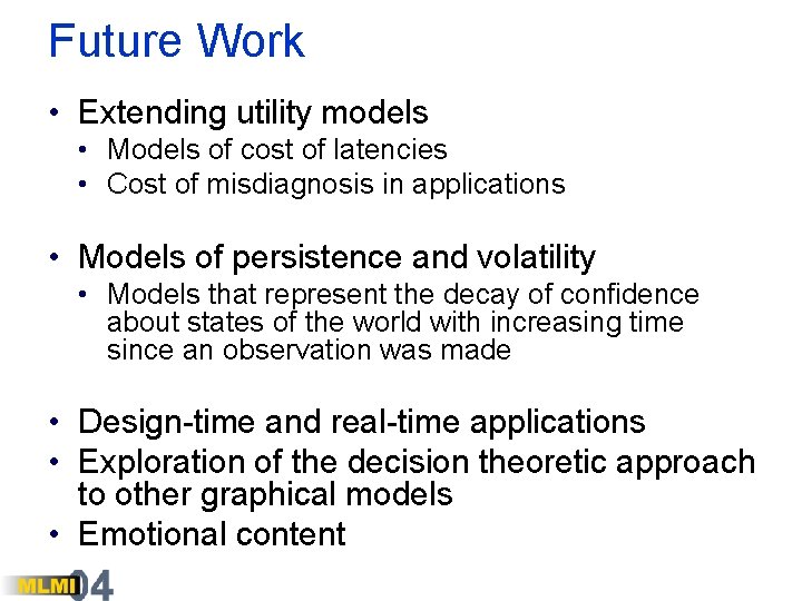 Future Work • Extending utility models • Models of cost of latencies • Cost