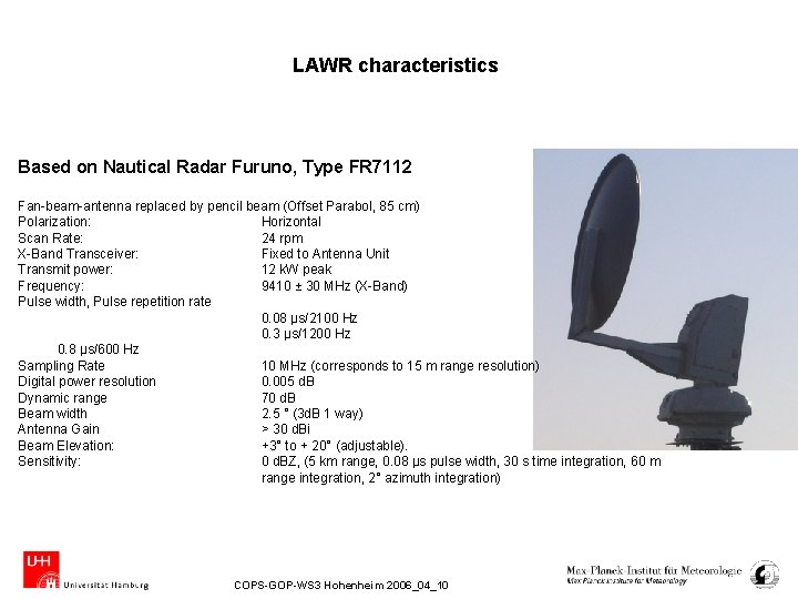 LAWR characteristics Based on Nautical Radar Furuno, Type FR 7112 Fan-beam-antenna replaced by pencil