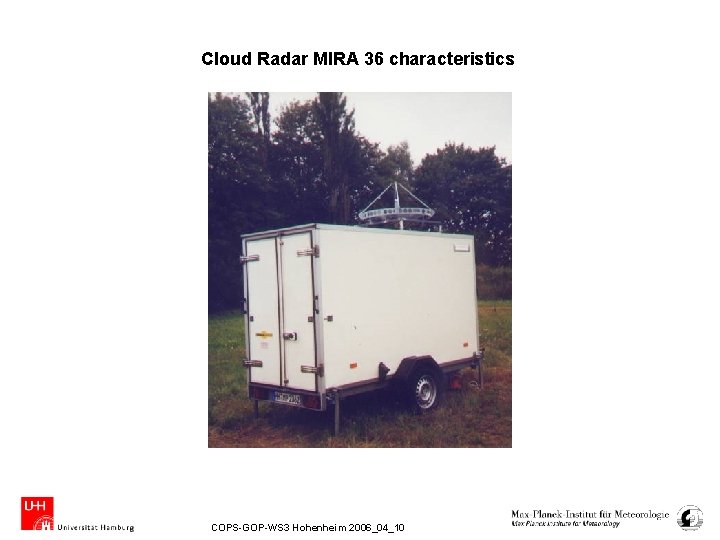 Cloud Radar MIRA 36 characteristics COPS-GOP-WS 3 Hohenheim 2006_04_10 