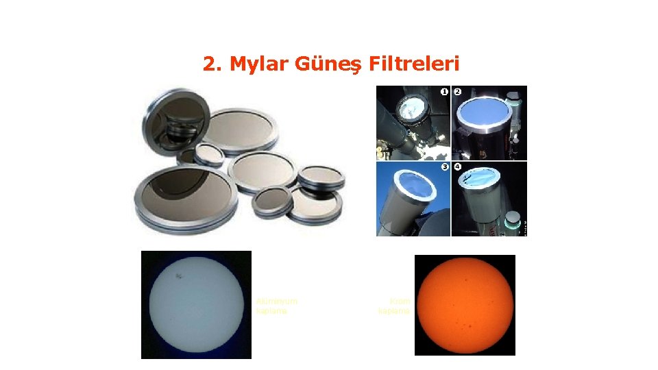 Güneş Tutulmalarının İzlenmesi 2. Mylar Güneş Filtreleri Alüminyum kaplama Krom kaplama 