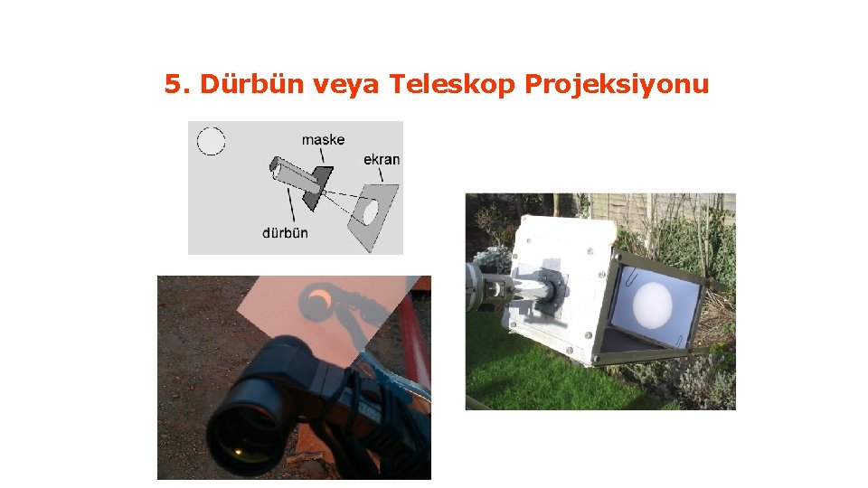 Güneş Tutulmalarının İzlenmesi 5. Dürbün veya Teleskop Projeksiyonu 