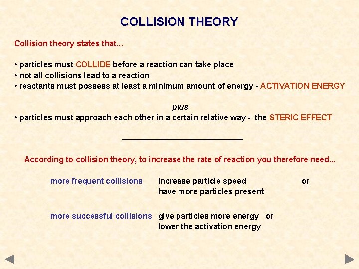 COLLISION THEORY Collision theory states that. . . • particles must COLLIDE before a