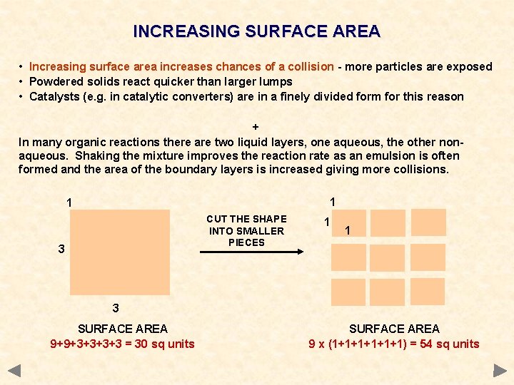 INCREASING SURFACE AREA • Increasing surface area increases chances of a collision - more