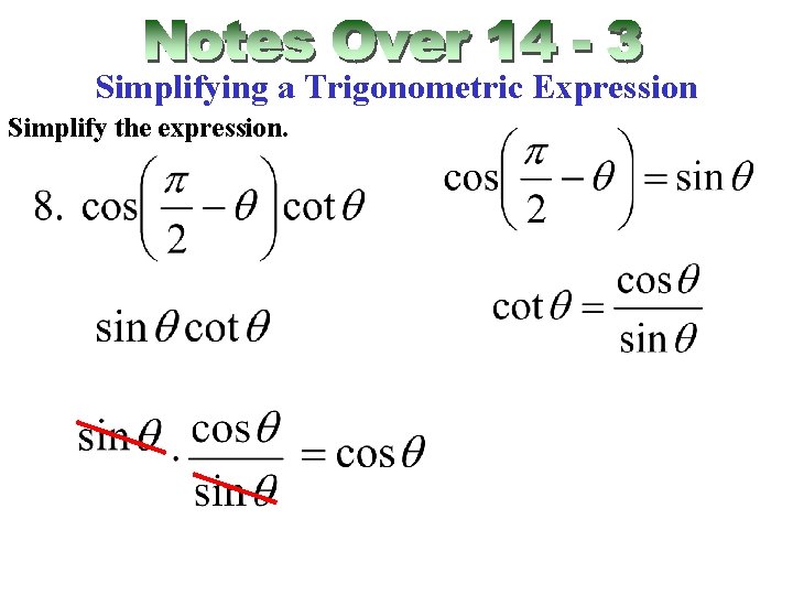 Simplifying a Trigonometric Expression Simplify the expression. 