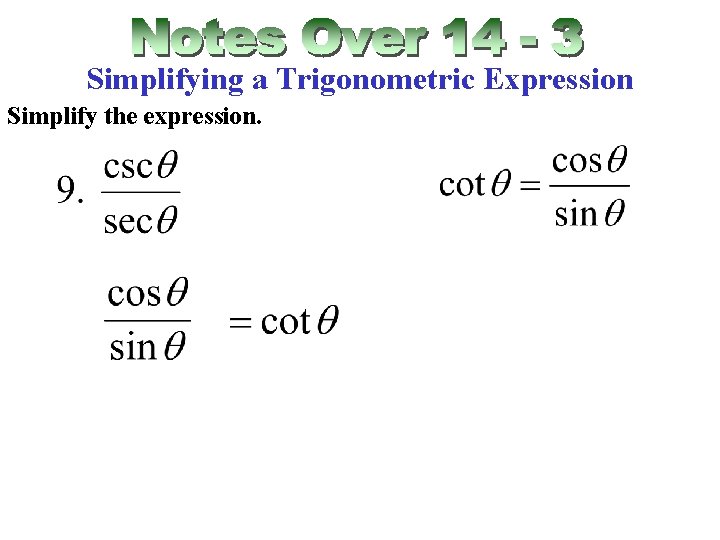 Simplifying a Trigonometric Expression Simplify the expression. 