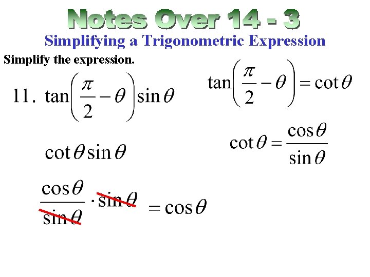 Simplifying a Trigonometric Expression Simplify the expression. 