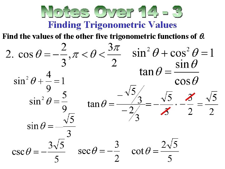 Finding Trigonometric Values Find the values of the other five trigonometric functions of q.