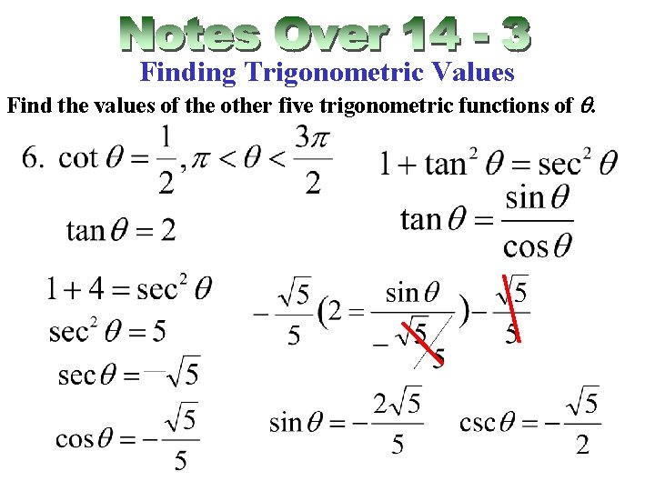 Finding Trigonometric Values Find the values of the other five trigonometric functions of q.