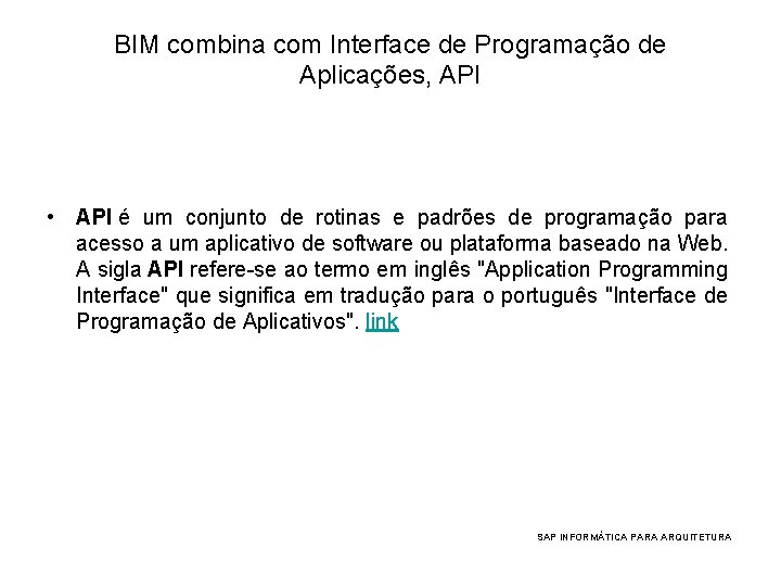 BIM combina com Interface de Programação de Aplicações, API • API é um conjunto