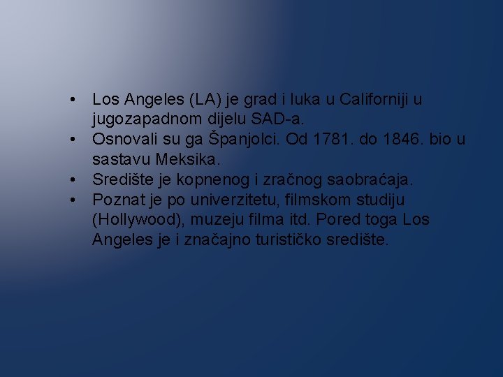 • Los Angeles (LA) je grad i luka u Californiji u jugozapadnom dijelu