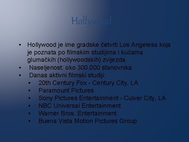 Hollywood • Hollywood je ime gradske četvrti Los Angelesa koja je poznata po filmskim