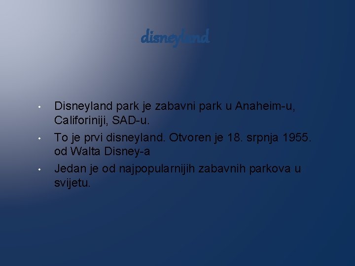 disneyland • • • Disneyland park je zabavni park u Anaheim-u, Califoriniji, SAD-u. To