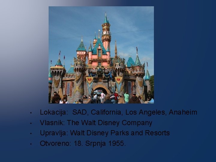 • • Lokacija: SAD, California, Los Angeles, Anaheim Vlasnik: The Walt Disney Company