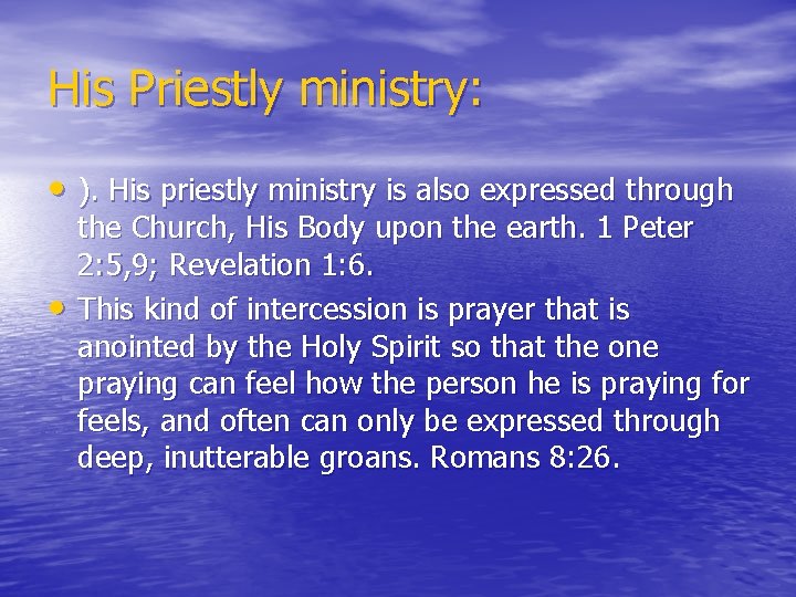 His Priestly ministry: • ). His priestly ministry is also expressed through • the