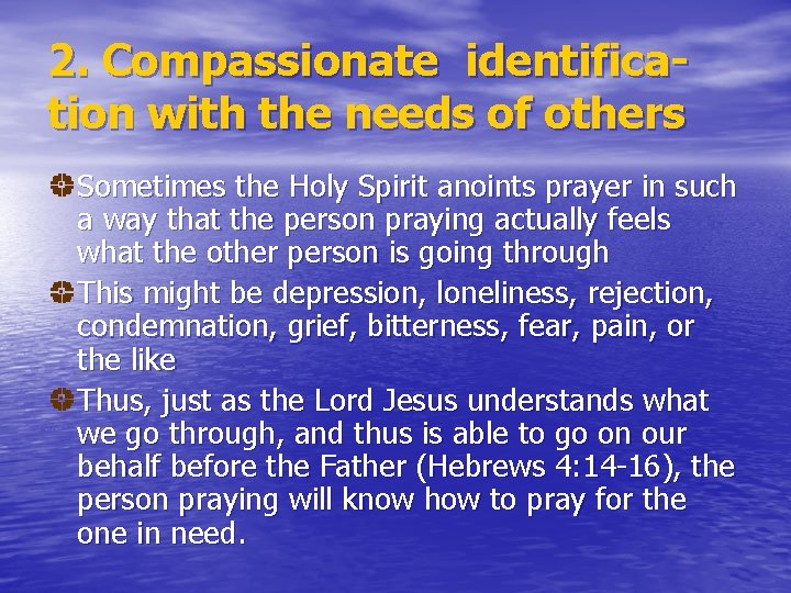 2. Compassionate identification with the needs of others Sometimes the Holy Spirit anoints prayer