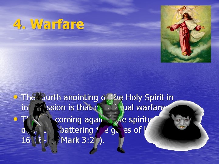 4. Warfare • The fourth anointing of the Holy Spirit in • intercession is