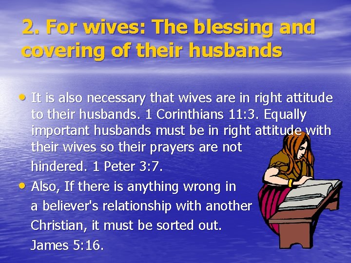 2. For wives: The blessing and covering of their husbands • It is also