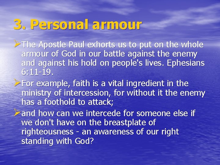 3. Personal armour ØThe Apostle Paul exhorts us to put on the whole armour