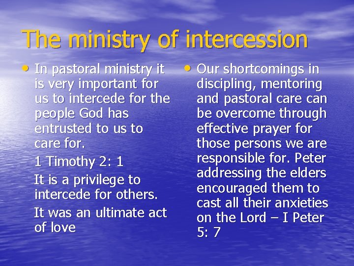 The ministry of intercession • In pastoral ministry it is very important for us