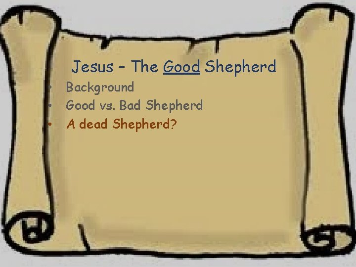 Jesus – The Good Shepherd • • • Background Good vs. Bad Shepherd A