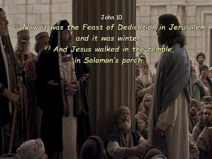 John 10 22 Now it was the Feast of Dedication in Jerusalem, and it