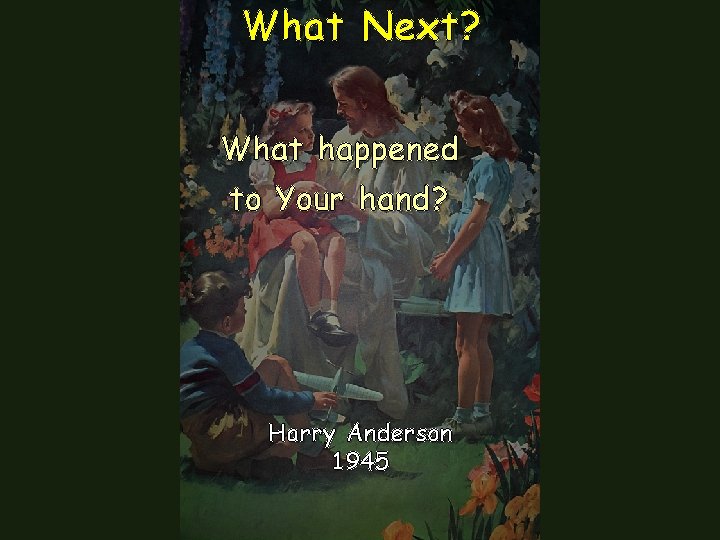 What Next? What happened to Your hand? Harry Anderson 1945 