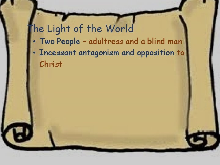 The Light of the World • Two People – adultress and a blind man