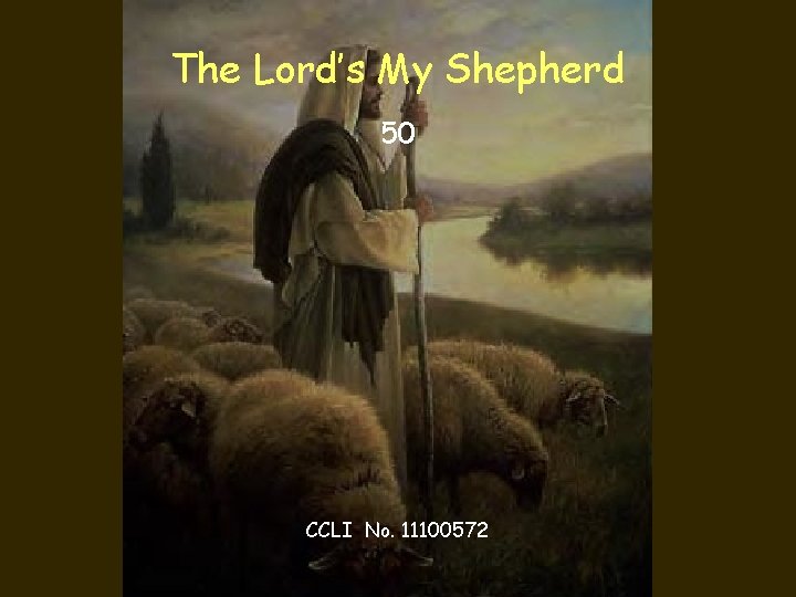 The Lord’s My Shepherd 50 CCLI No. 11100572 