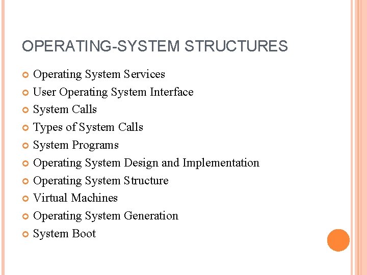 OPERATING-SYSTEM STRUCTURES Operating System Services User Operating System Interface System Calls Types of System