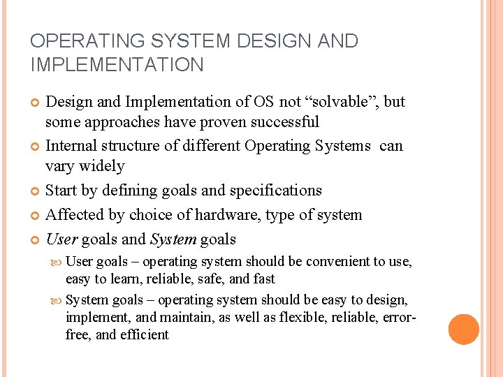 OPERATING SYSTEM DESIGN AND IMPLEMENTATION Design and Implementation of OS not “solvable”, but some