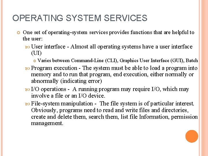 OPERATING SYSTEM SERVICES One set of operating-system services provides functions that are helpful to