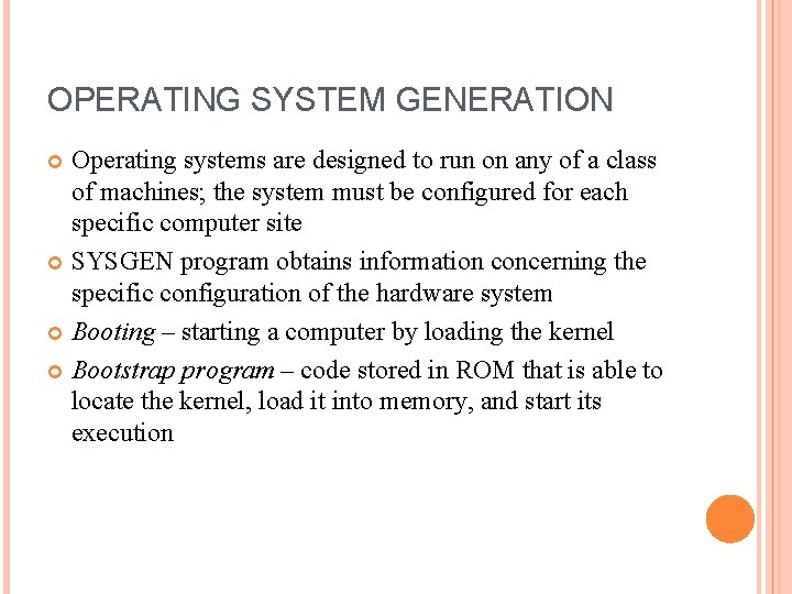 OPERATING SYSTEM GENERATION Operating systems are designed to run on any of a class