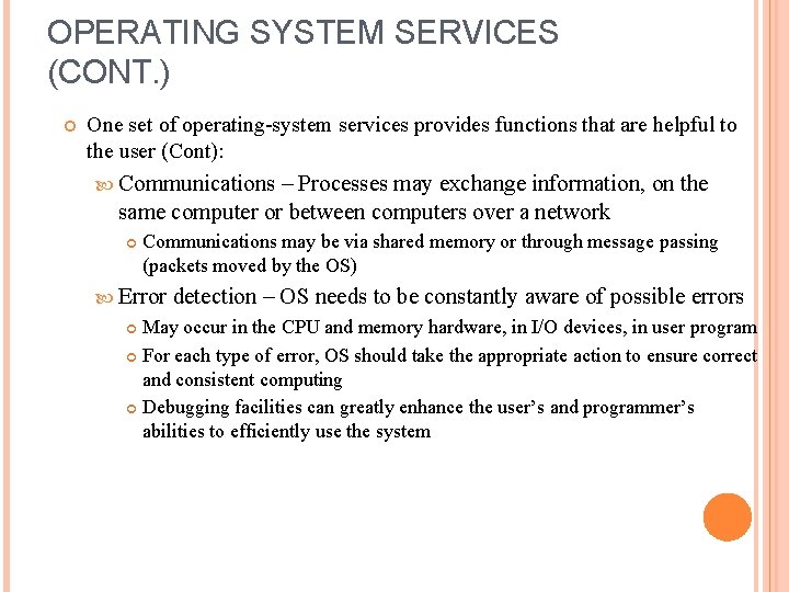 OPERATING SYSTEM SERVICES (CONT. ) One set of operating-system services provides functions that are