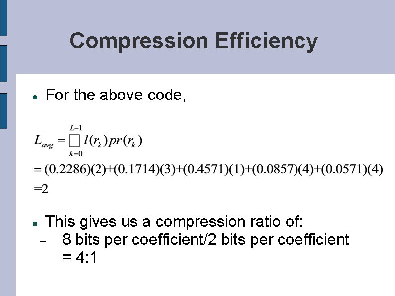 Compression Efficiency For the above code, This gives us a compression ratio of: 8