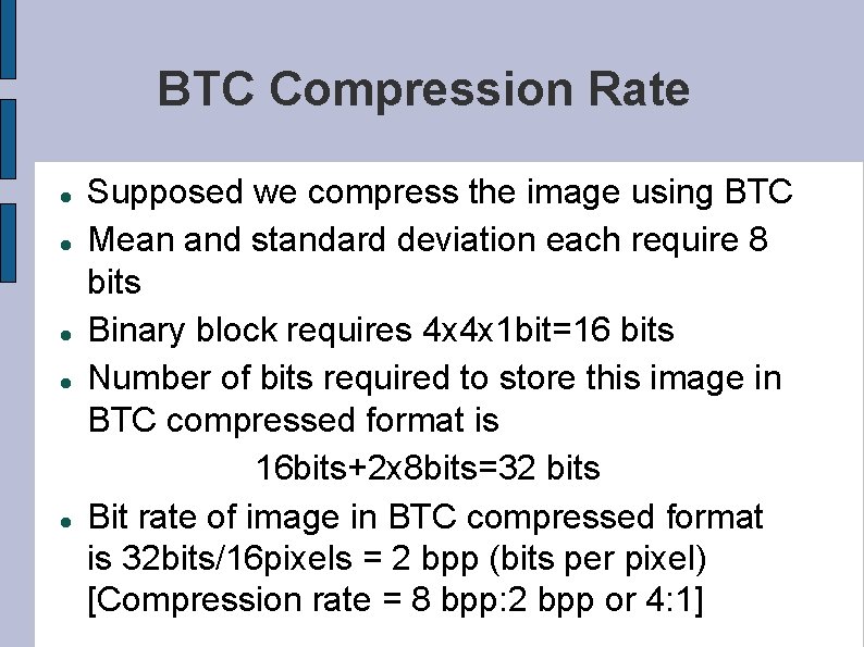 BTC Compression Rate Supposed we compress the image using BTC Mean and standard deviation