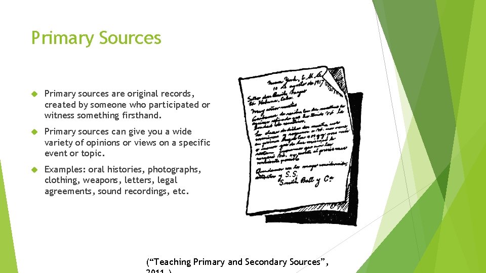 Primary Sources Primary sources are original records, created by someone who participated or witness
