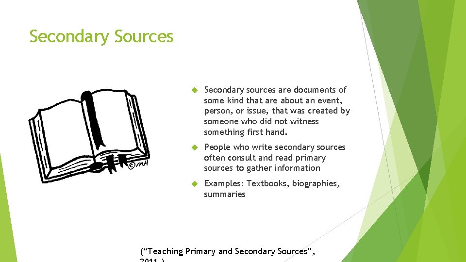 Secondary Sources Secondary sources are documents of some kind that are about an event,