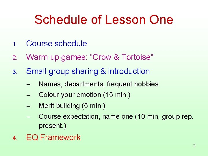Schedule of Lesson One 1. Course schedule 2. Warm up games: “Crow & Tortoise”