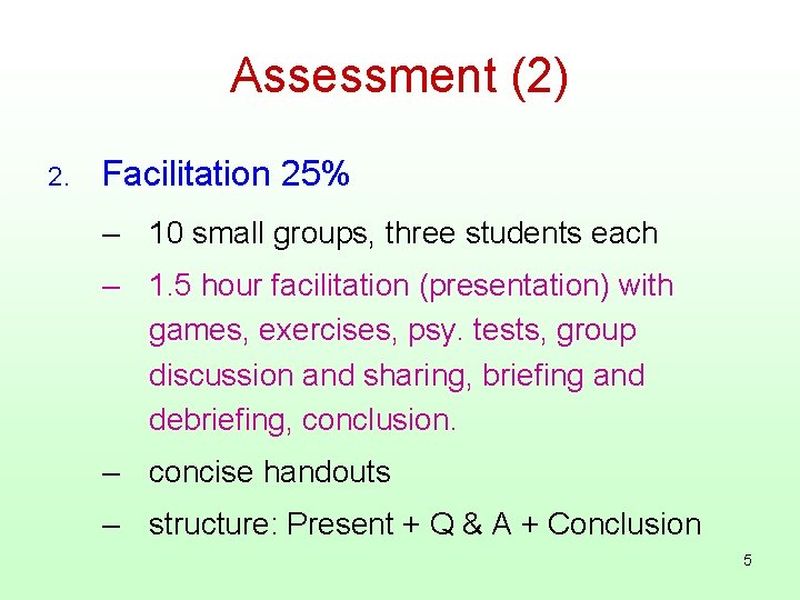 Assessment (2) 2. Facilitation 25% – 10 small groups, three students each – 1.