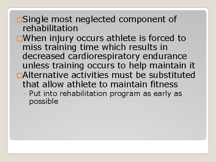 �Single most neglected component of rehabilitation �When injury occurs athlete is forced to miss