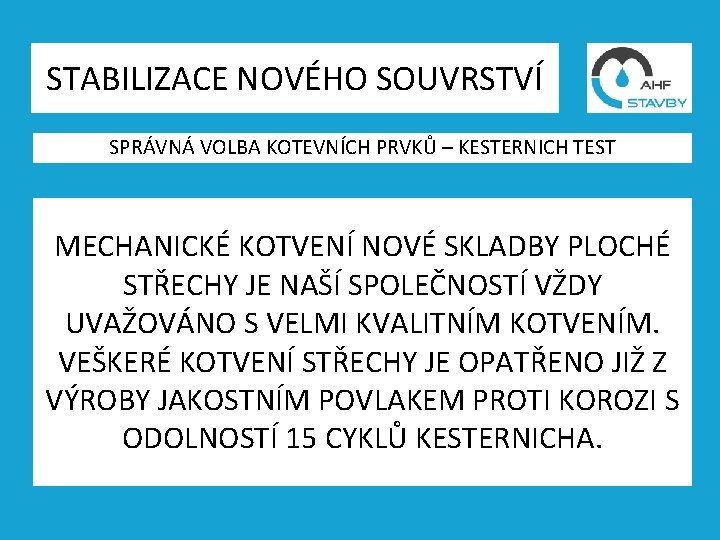 STABILIZACE NOVÉHO SOUVRSTVÍ SPRÁVNÁ VOLBA KOTEVNÍCH PRVKŮ – KESTERNICH TEST MECHANICKÉ KOTVENÍ NOVÉ SKLADBY